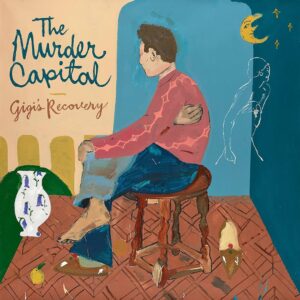 Gigi's Recovery by The Murder Capital