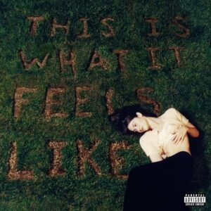 This Is What it Feels Like by Gracie Abrams