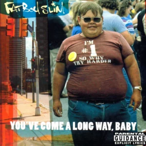 You've Come a Long Way, Baby by Fatboy Slim